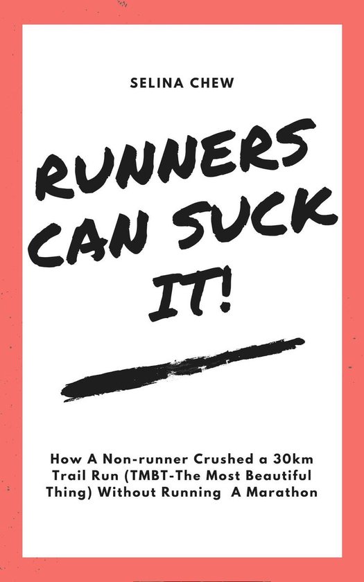 Runners Can Suck It! How A Non-runner Crushed A 30 km Trail  ... - cover