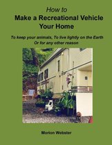 How to Make a Recreational Vehicle Your Home