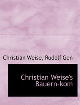 Christian Weise's Bauern-Kom