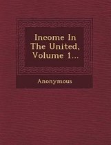 Income in the United, Volume 1...