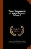 The Asylum Journal of Mental Science, Volume 3