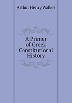 A Primer of Greek Constitutional History