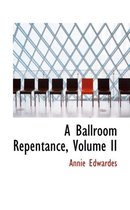 A Ballroom Repentance, Volume II