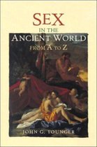 The Ancient World from A to Z- Sex in the Ancient World from A to Z