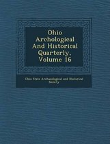 Ohio Arch Ological and Historical Quarterly, Volume 16