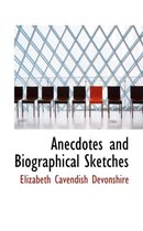 Anecdotes and Biographical Sketches