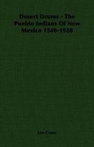Desert Drums - The Pueblo Indians Of New Mexico 1540-1928
