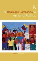 Routledge Art History and Visual Studies Companions - The Routledge Companion to Art and Politics