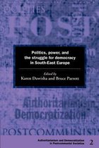 Democratization and Authoritarianism in Post-Communist SocietiesSeries Number 2- Politics, Power and the Struggle for Democracy in South-East Europe