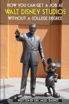 How You Can Get a Job at Walt Disney Studios Without a College Degree