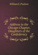 Address to the Chicago Chapter, Daughters of the Confederacy