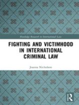 Routledge Research in International Law - Fighting and Victimhood in International Criminal Law