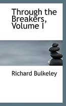 Through the Breakers, Volume I
