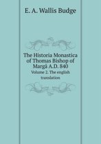The Historia Monastica of Thomas Bishop of Marga A.D. 840 Volume 2. The english translation