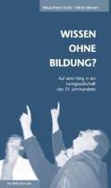 Wissen ohne Bildung?