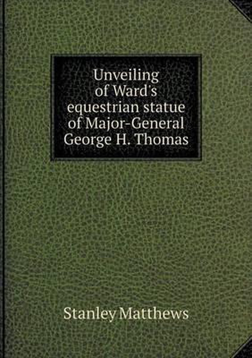Unveiling of Ward's equestrian statue of Major-General George H. Thomas - Stanley Matthews