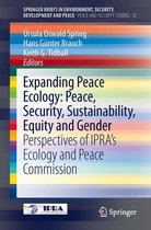 SpringerBriefs in Environment, Security, Development and Peace 12 - Expanding Peace Ecology: Peace, Security, Sustainability, Equity and Gender