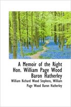 A Memoir of the Right Hon. William Page Wood Baron Hatherley