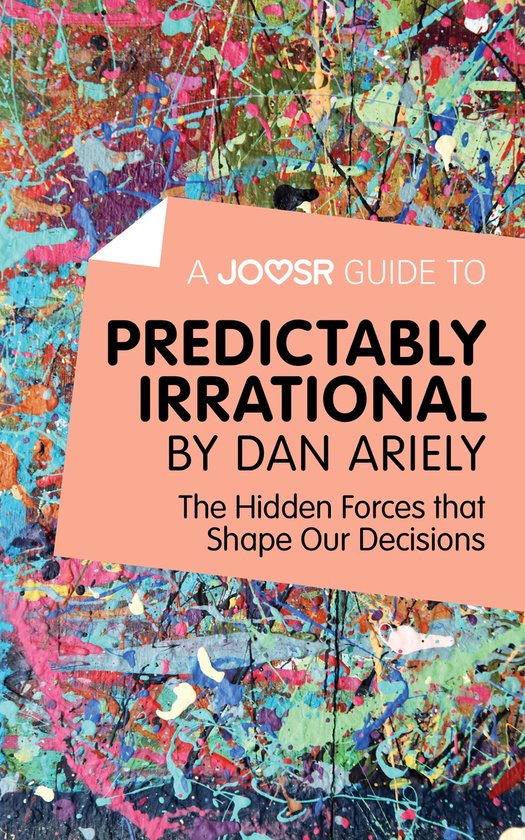A Joosr Guide to... Predictably Irrational by Dan Ariely: Th ... - cover