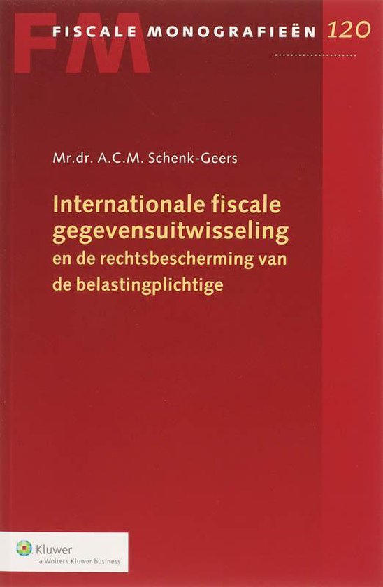 Cover van het boek 'Internationale fiscale gegevensuitwisseling en de rechtsbescherming van de belastingplichtige / druk 1' van A.C.M. Schenk-Geers