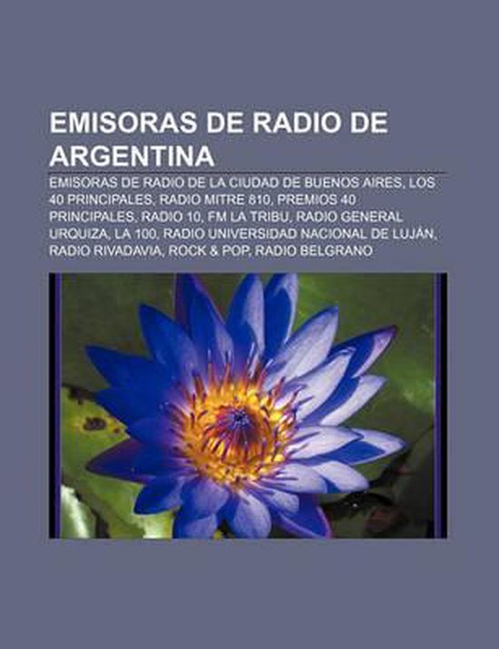 Emisoras de Radio de Argentina, Source Wikipedia 9781231383261