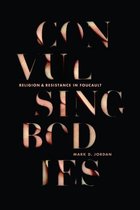 Boek 'Convulsing Bodies' met de tekst 'RELIGION & RESISTANCE IN FOUCAULT' en 'MARK D. JORDAN' op een zwarte achtergrond.