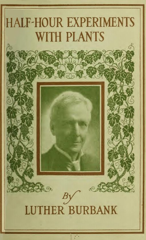 Boekcover 'Half-Hour Experiments with Plants' met portret van Luther Burbank in een groene sierlijst.