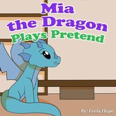 Bedtime children's books for kids, early readers - Mia the Dragon Plays Pretend