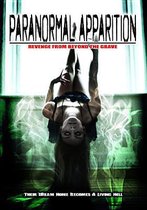 Paranormal Apparition: Revenge From Beyond The Grave