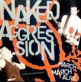 Naked Aggression - March March Alive (LP)