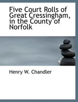 Five Court Rolls of Great Cressingham, in the County of Norfolk