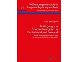 Veroeffentlichungen des Instituts fuer Energie- und Regulierungsrecht Berlin 51 - Festlegung von Stromnetzentgelten in Deutschland und Russland