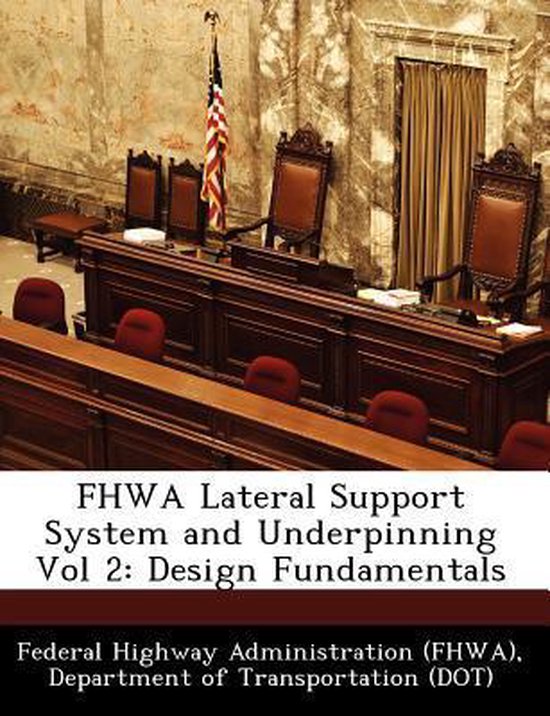 Fhwa Lateral Support System and Underpinning Vol 2 9781249163787