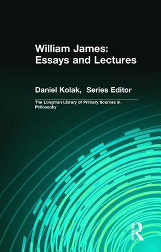 Boek 'William James: Essays and Lectures' door Daniel Kolak, bewerker van de serie.