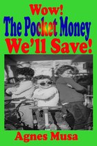 Wow! The Pocket Money We'll Save