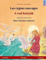 Les cygnes sauvages - A vad hattyúk. Livre bilingue pour enfants adapté d'un conte de fées de Hans Christian Andersen (français - hongrois)