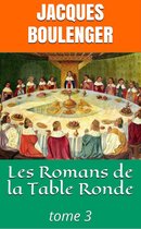 Les Romans de la Table Ronde - tome 3