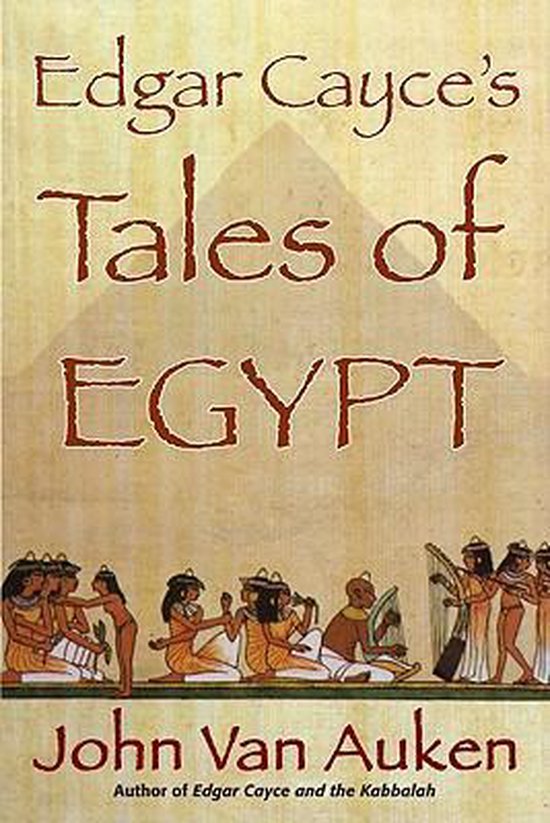 Edgar Cayce's Tales of Ancient Egypt