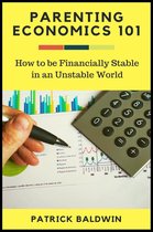 The Wonder of Parenting Your Child, Your Children, and Other People's Kids 2 -  Parenting Economics 101: How to be Financially Stable in an Unstable World