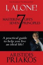 I, Alone! Mastering Life's Seven Principles