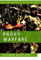 War and Conflict in the Modern World - Proxy Warfare