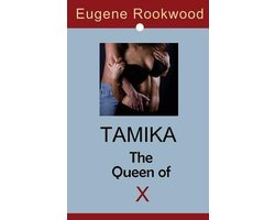 Eugene Rookwood's the Trilogy of X- Tamika * The Queen of X
