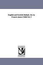 English and Scottish Ballads. Ed. by Francis James Child.Vol. 5