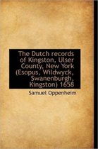 The Dutch Records of Kingston, Ulser County, New York (Esopus, Wildwyck, Swanenburgh, Kingston) 1658