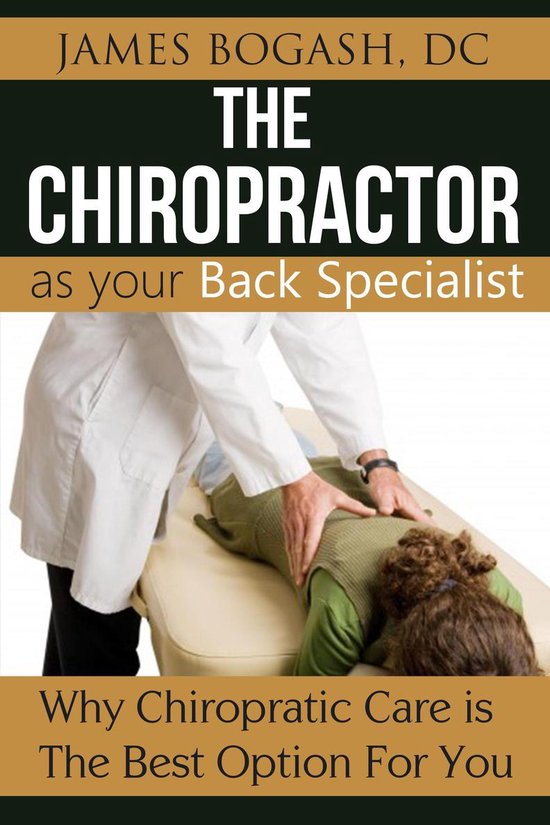 The Chiropractor as Your Back Pain Specialist: Why Chiroprac ... - cover