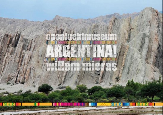 Openluchtmuseum Argentina! - Willem Mieras | Do-index.org