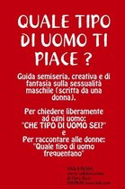 QUALE TIPO DI UOMO TI PIACE? Guida semiseria, creativa e di fantasia sulla sessualita maschile