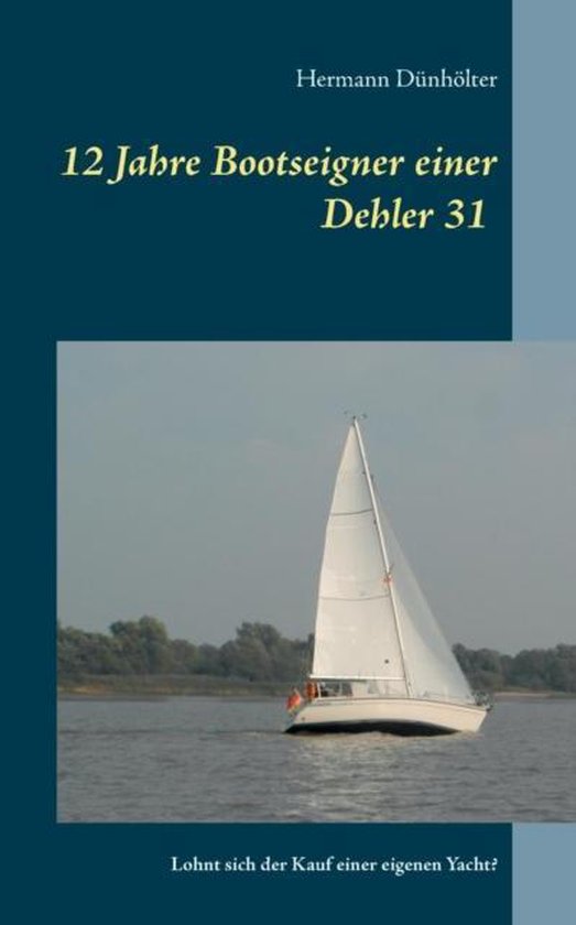 12 Jahre Bootseigner einer Dehler 31 - cover
