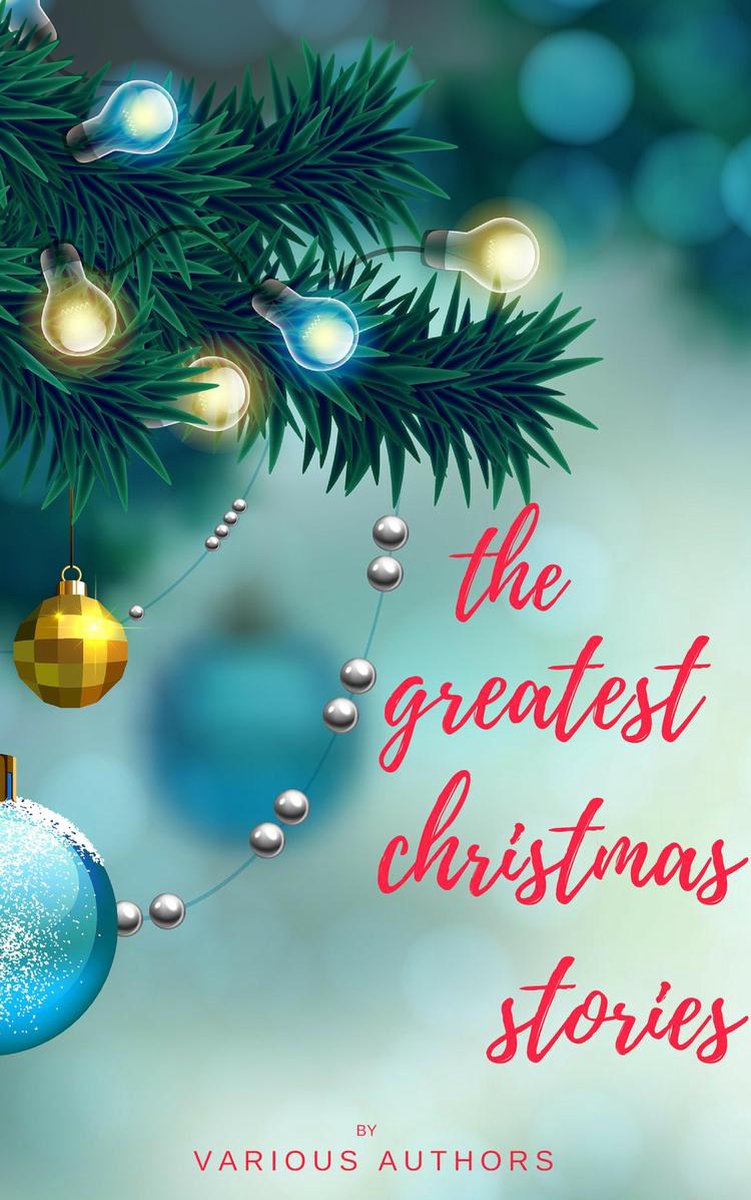 The Greatest Christmas Stories: 120+ Authors, 250+ Magical Christmas Stories - A.A. Milne