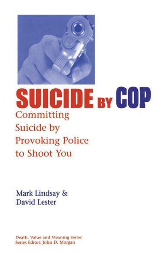 Death, Value and Meaning Series - Suicide by Cop - cover